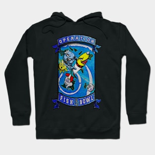 Operation Fish Bowl Hoodie